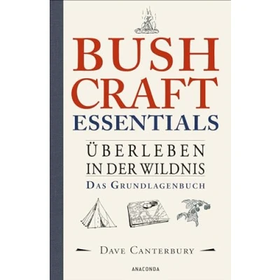 Abbildung von Bushcraft Essentials. Überleben in der Wildnis. Das Grundlagenbuch: Survival kompakt. Sammeln, Jagen, Kochen, Unterstände, Notfälle, Werkzeuge herstellen u.v.m.