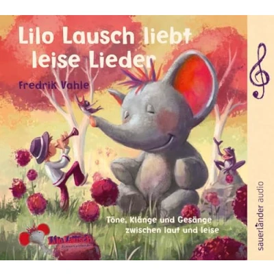Abbildung von Lilo Lausch liebt leise Lieder: Töne, Klänge und Gesänge zwischen laut