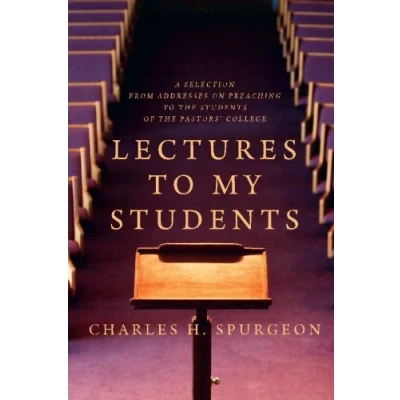 Abbildung von Lectures to My Students: A Selection from Addresses on Preaching the Students of Pastors&#039; College