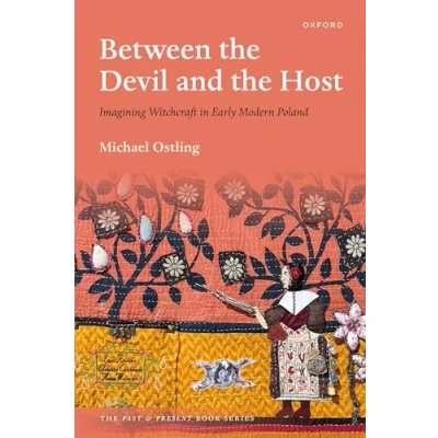 Abbildung von Between the Devil and Host: Imagining Witchcraft in Early Modern Poland (Past Present)