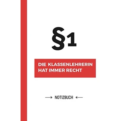 Abbildung von Paragraf 1 Die Klassenlehrerin hat immer Recht: Notizbuch als Geschenk für A5 / liniert Klassen Lehrerin Geschenke zum Danke sagen, Geburtstag oder Weihnachten