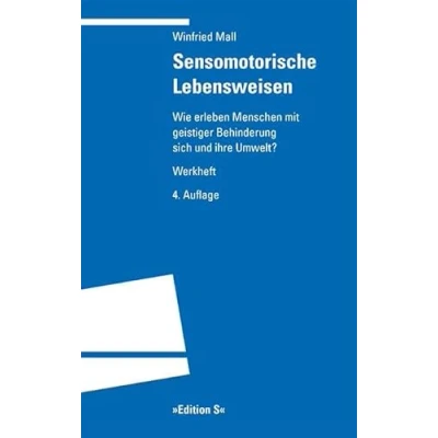 Abbildung von Sensomotorische Lebensweisen: Wie erleben Menschen mit geistiger Behinderung sich und ihre Umwelt? Werkheft