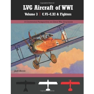 Abbildung von LVG Aircraft of WWI Volume 3: C.VI C.XI &amp; Fighters: A Centennial Perspective on Great War Airplanes (Great Aviation Series)