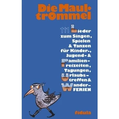 Abbildung von Die Maultrommel: 111 Lieder zum Singen, Spielen und Tanzen für Kinder , Jugend Familienfreizeiten, Tagungen, Urlaubstreffen Wanderferien