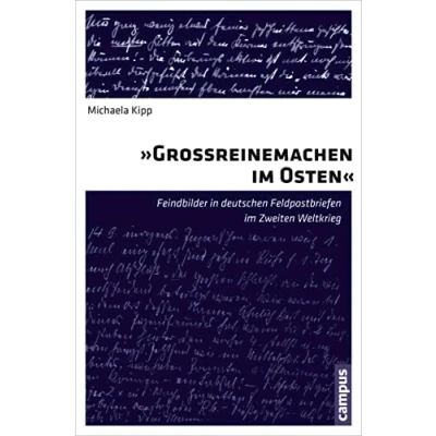 Abbildung von Großreinemachen im Osten: Feindbilder in deutschen Feldpostbriefen Zweiten Weltkrieg