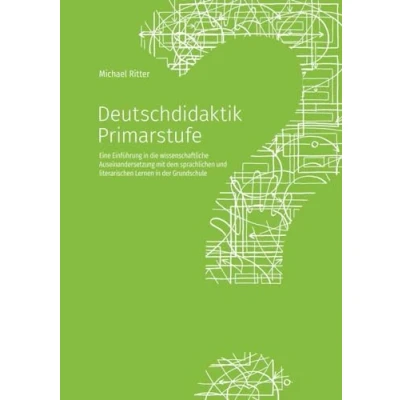 Abbildung von Deutschdidaktik Primarstufe: Eine Einführung in die wissenschaftliche Auseinandersetzung mit dem sprachlichen und literarischen Lernen der Grundschule