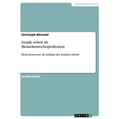 Abbildung von Soziale Arbeit als Menschenrechtsprofession: Menschenrechte Leitlinie der Sozialen Arbeit?