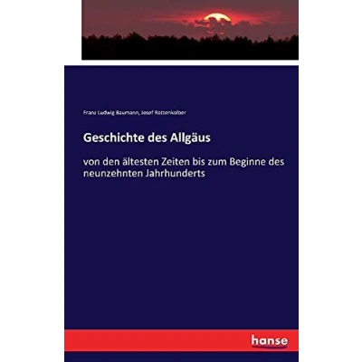 Abbildung von Geschichte des Allgäus: von den ältesten Zeiten bis zum Beginne neunzehnten Jahrhunderts