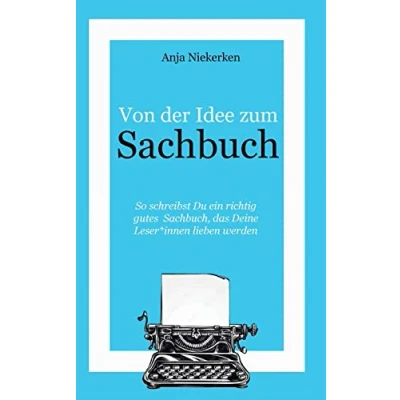 Abbildung von Von der Idee zum Sachbuch: So schreibst Du ein Sachbuch, das Leser*innen lieben werden