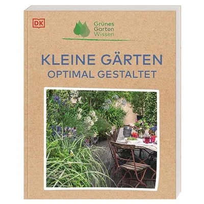 Abbildung von Grünes Gartenwissen. Kleine Gärten optimal gestaltet: Inspirationen und Pflanzvorschläge: So nutzen Hobby Gärtner*innen ihren Platz effektiv auf Balkon, Terrasse, im Stadtgarten Schrebergarten