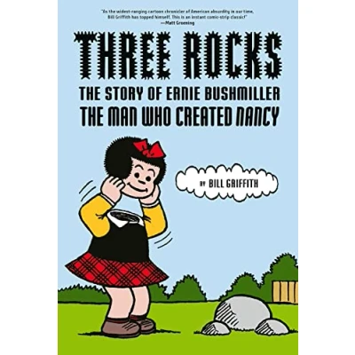 Abbildung von Three Rocks: The Story of Ernie Bushmiller: Man Who Created Nancy