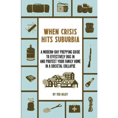 Abbildung von When Crisis Hits Suburbia: a Modern Day Prepping Guide to Effectively Bug in and Protect Your Family Home Societal Collapse (Suburban for the Prepare Any Crisis)