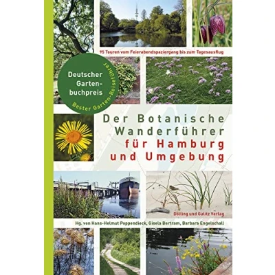 Abbildung von Der Botanische Wanderführer für Hamburg und Umgebung: 95 Touren vom Feierabendspaziergang zum Tagesausflug. Ausgezeichnet mit dem Deutschen Gartenbuchpreis 2017