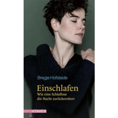 Abbildung von Einschlafen: Wie eine Schlaflose Die Nacht zurückerobert. (Oktaven: literarische Reihe für Kunst im Leben und Lebenskunst)