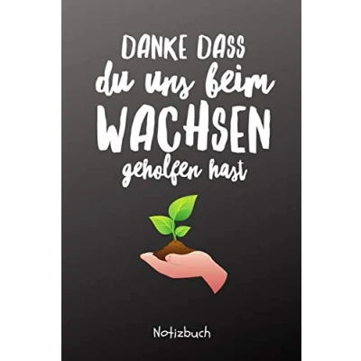 Abbildung von DANKE DASS DU UNS BEIM WACHSEN GEHOLFEN HAST NOTIZBUCH: A5 Notizbuch liniert als Geschenk für die Erzieherin Lehrerin Lehrer Tagesmutter ... Abschiedsgeschenk Kindergarten Dankebuch