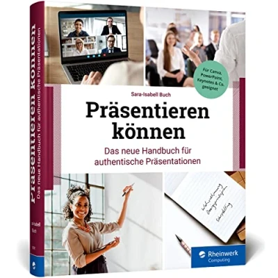 Abbildung von Präsentieren können: Das neue Handbuch für authentische Präsentationen. So begeistern Sie Ihr Publikum. Mit zahlreichen Beispielen und Checklisten.