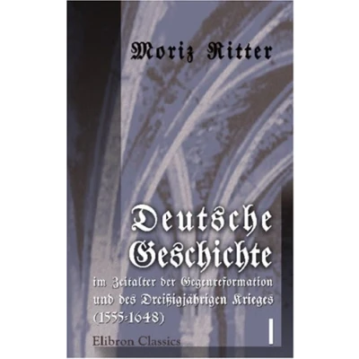 Abbildung von Deutsche Geschichte im Zeitalter der Gegenreformation und des Dreißigjährigen Krieges (1555 1648): Band I 1586)