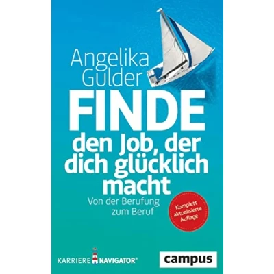 Abbildung von Finde den Job, der dich glücklich macht: Von Berufung zum Beruf