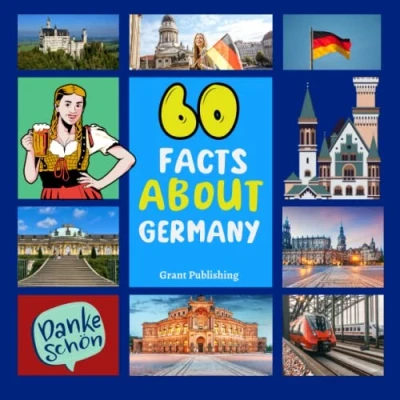 Abbildung von 60 Facts About Germany: For Kids, Fun Germany, Sports, Nature, Food, Culture, Europe, German Traditions and Festivals, Continent &amp; More