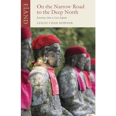 Abbildung von On the Narrow Road to Deep North: Journey into a Lost Japan (Eland Classics)