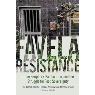 Abbildung von Favela Resistance: Urban Periphery, Pacification, and the Struggle for Food Sovereignty
