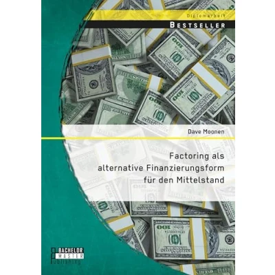 Abbildung von Factoring als alternative Finanzierungsform für den Mittelstand
