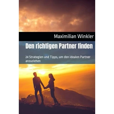 Abbildung von den richtigen Partner finden: 24 Strategien und Tipps, um idealen anzuziehen