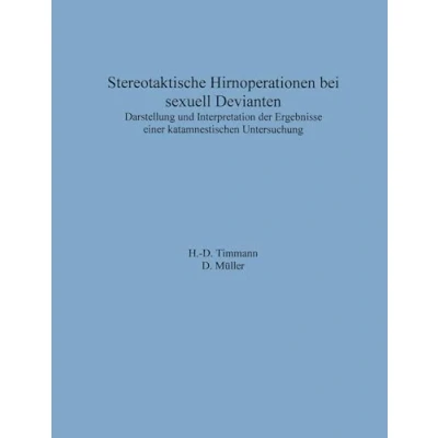 Abbildung von Stereotaktische Hirnoperationen bei sexuell Devianten: Darstellung und Interpretation der Ergebnisse einer katamnestischen Untersuchung