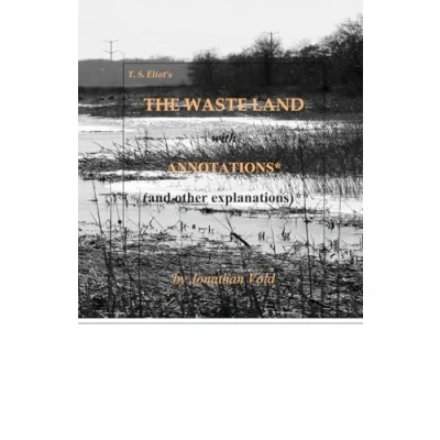 Abbildung von T.S. Eliot&#039;s The Waste Land: with Annotations* (and other explanations)**