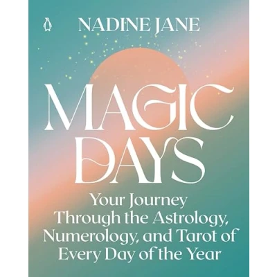 Abbildung von Magic Days: Your Journey Through the Astrology, Numerology, and Tarot of Every Day Year