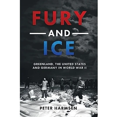 Abbildung von Fury and Ice: Greenland, the United States Germany in World War II