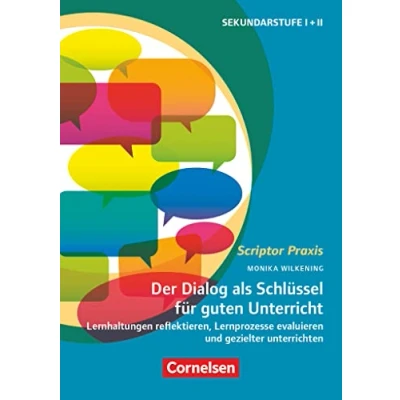 Abbildung von Scriptor Praxis: Der Dialog als Schlüssel für guten Unterricht Lernhaltungen reflektieren, Lernprozesse evaluieren und gezielter unterrichten Buch