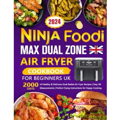 Abbildung von Ninja Foodi MAX Dual Zone Air Fryer Cookbook for Beginners UK: 2000 Days of Healthy &amp; Delicious Basket Recipes Easy UK Measurements Perfect Frying Instructions Happy Cooking.