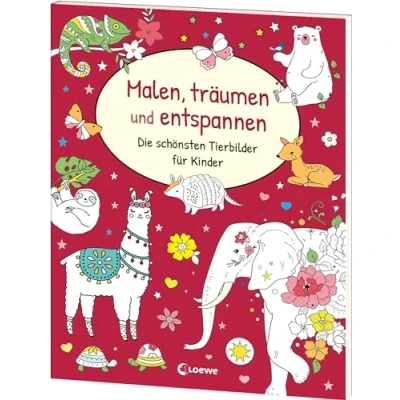 Abbildung von Malen, träumen und entspannen Die schönsten Tierbilder für Kinder: Ausmalbuch Kinder ab 6 Jahren fantasievolle Ruhepausen
