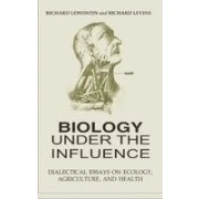 Abbildung von Biology Under the Influence; Dialectical Essays on Ecology, Agriculture and Health
