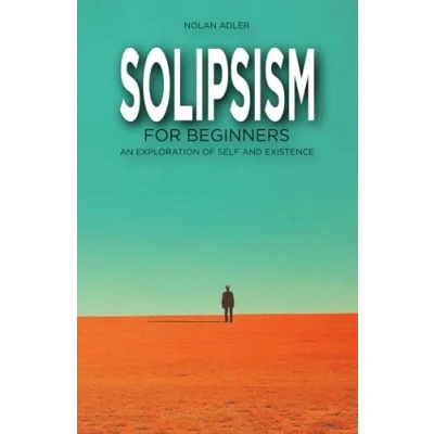 Abbildung von Solipsism for Beginners: An Exploration of Self and Existence