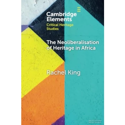 Abbildung von The Neoliberalisation of Heritage in Africa (Elements Critical Studies)