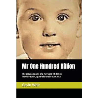 Abbildung von Mr One Hundred Billion: The growing pains of a wayward white boy in small town, apartheid era South Africa
