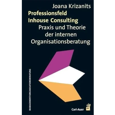 Abbildung von Professionsfeld Inhouse Consulting: Praxis und Theorie der internen Organisationsberatung