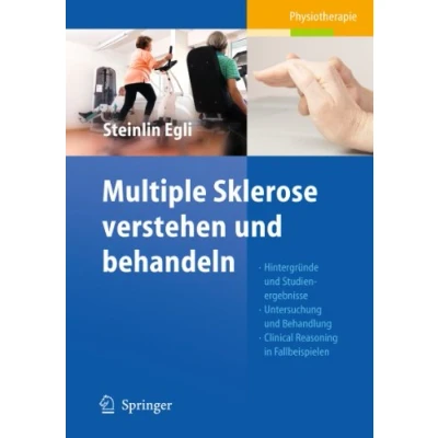 Abbildung von Multiple Sklerose verstehen und behandeln: Hintergründe Studienergebnisse Untersuchung Behandlung Clinical Reasoning in Fallbeispielen