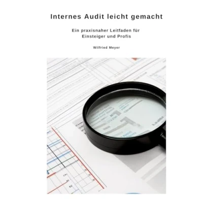 Abbildung von Internes Audit leicht gemacht: Ein praxisnaher Leitfaden für Einsteiger und Profis