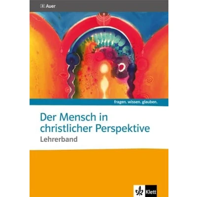 Abbildung von Der Mensch in christlicher Perspektive. Katholische Religion: Handreichungen für den Unterricht ab Klasse 10 (fragen. wissen. glauben.)