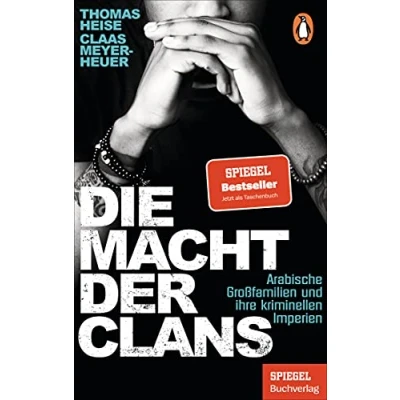 Abbildung von Die Macht der Clans: Arabische Großfamilien und ihre kriminellen Imperien Ein SPIEGEL Buch