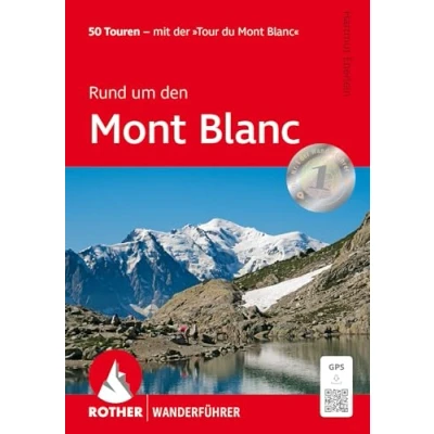 Abbildung von Rund um den Mont Blanc: 50 Touren Mit der »Tour du Blanc«. GPS Tracks (Rother Wanderführer)