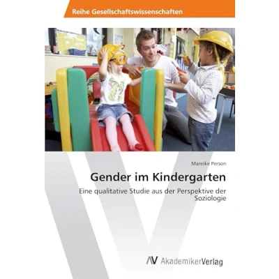 Abbildung von Gender im Kindergarten: Eine qualitative Studie aus der Perspektive Soziologie