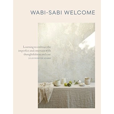Abbildung von Wabi Sabi Welcome: Learning to Embrace the Imperfect and Entertain with Thoughtfulness Ease