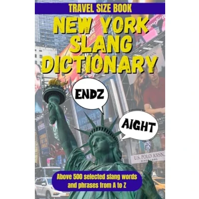Abbildung von New York Slang Dictionary: Unlocking The Lingo of City That Never Sleeps (Slang Dictionary Around World, Band 1)