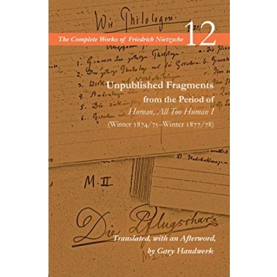 Abbildung von Unpublished Fragments from the Period of Human, All Too Human: Winter 1874/75Winter 1877/78 (1) (Complete Works Friedrich Nietzsche, 12, Band 1)