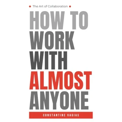 Abbildung von How to Work with &quot;Almost&quot; Anyone: The Art of Collaboration
