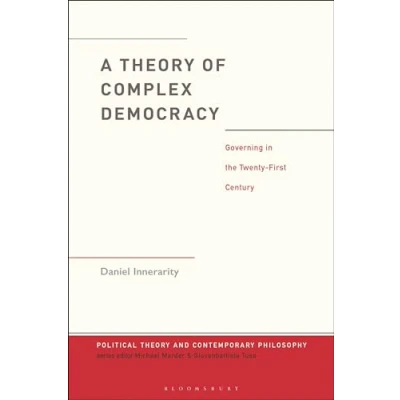 Abbildung von Theory of Complex Democracy, A: Governing in the Twenty First Century (Political and Contemporary Philosophy)